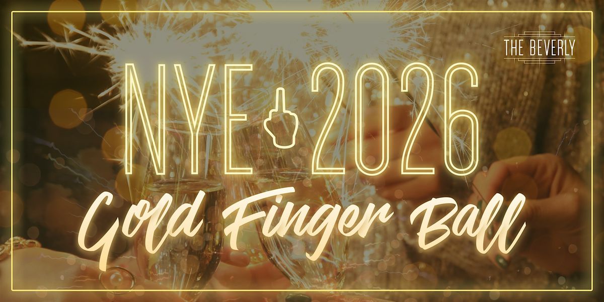 The Beverly on Main's Gold Finger Ball - NYE 2026