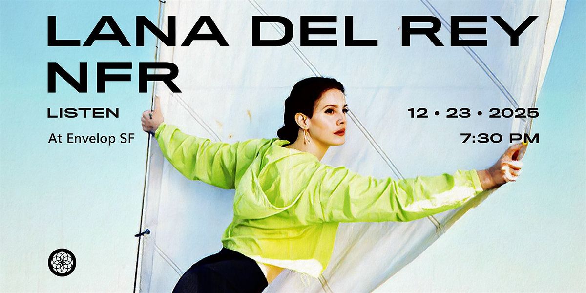 Lana Del Rey - NFR : LISTEN | Envelop SF (7:30pm)