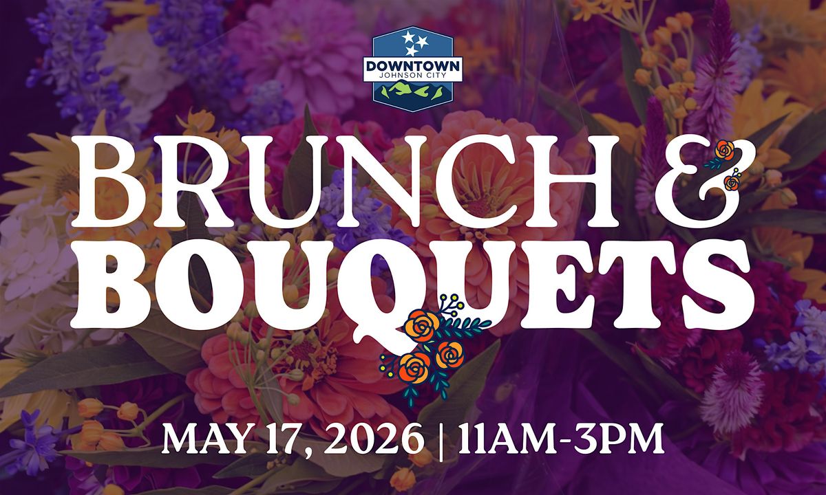 Brunch & Bouquets Downtown Johnson City