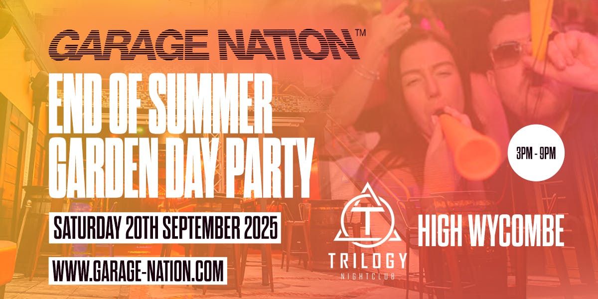 \ud83d\udea8 GARAGE NATION \u2013 END OF SUMMER GARDEN DAY PARTY \ud83d\udea8