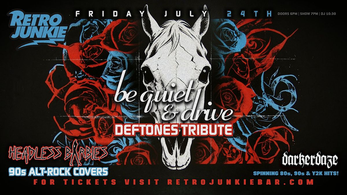 BE QUIET & DRIVE (Deftones Tribute) + HEADLESS BARBIES (Alt Rock\/Metal)