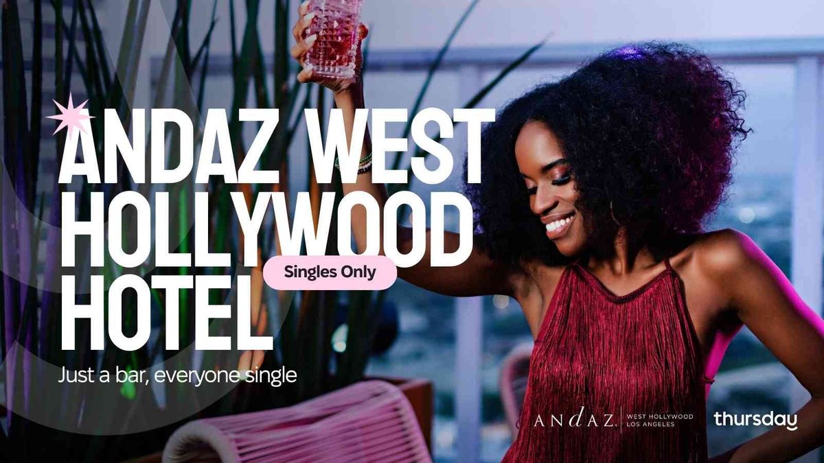 Thursday | Andaz West Hollywood Hotel | Los Angeles