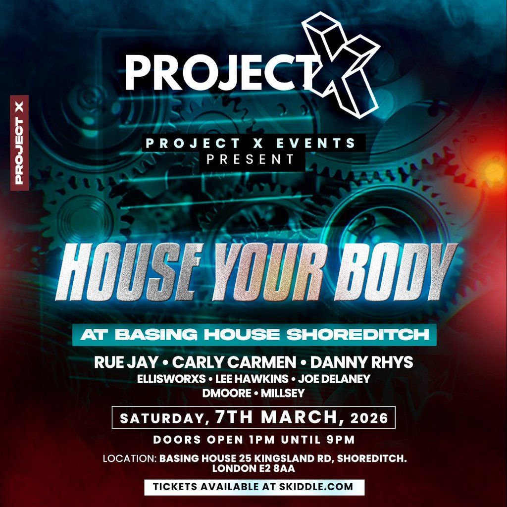 Project X presents: House Your Body!