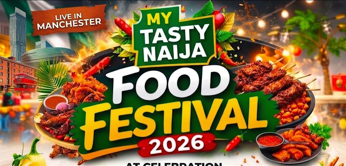 MY TASTY NAIJA FOOD FESTIVAL 2026 (Manchester)