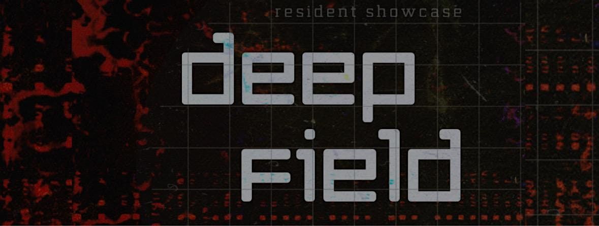 Deep Field - Resident Showcase @ The Summit Music Hall
