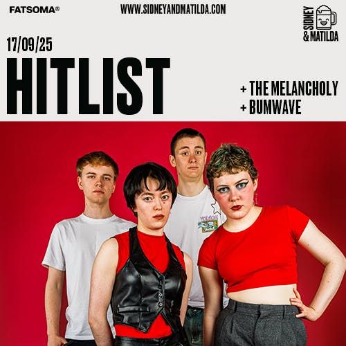Hitlist + The Melancholy + Bumwave