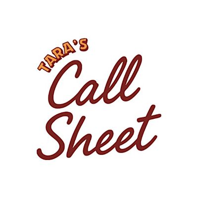 Tara's Call Sheet