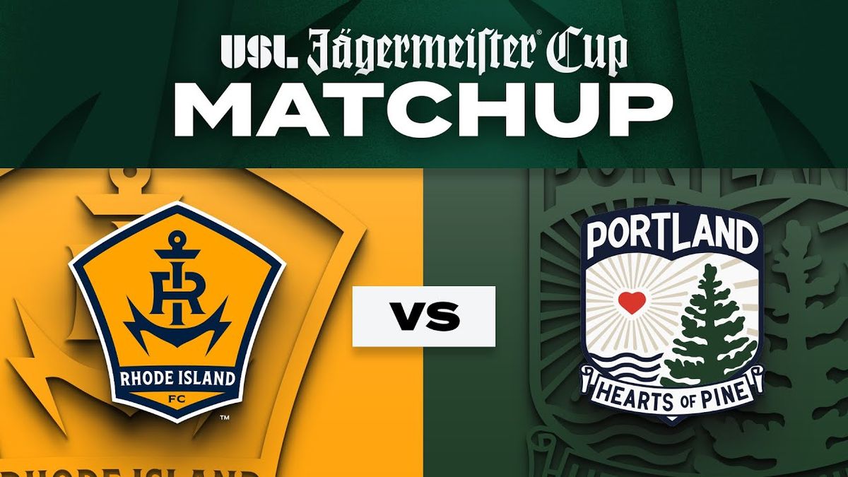 USL Cup: Rhode Island FC at Portland Hearts of Pine