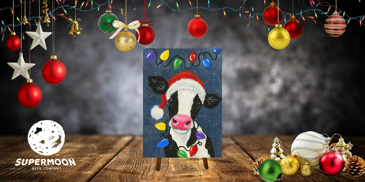 Christmas Cow Paint & Sip at Supermoon Beer Company
