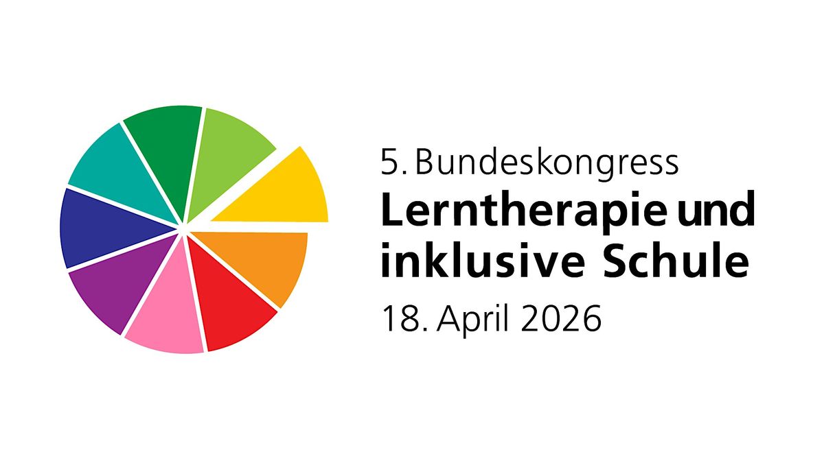 5. Bundeskongress \u201eLerntherapie und inklusive Schule\u201c