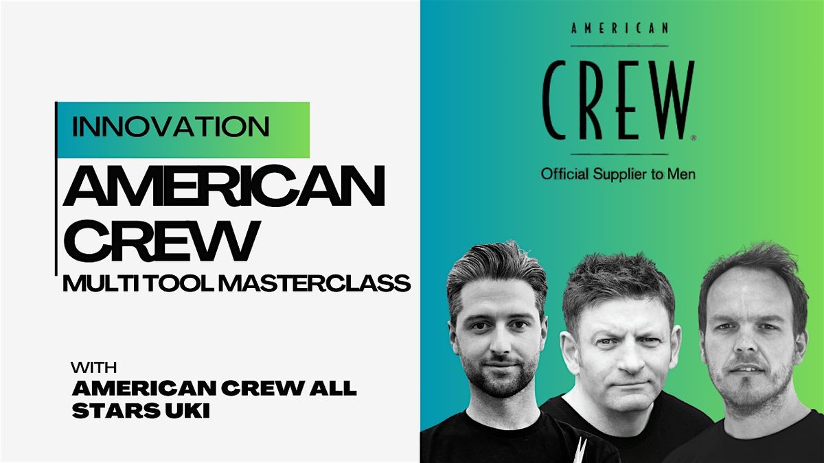 AMERICAN CREW: The Multi Tool Masterclass with the American Crew All Stars