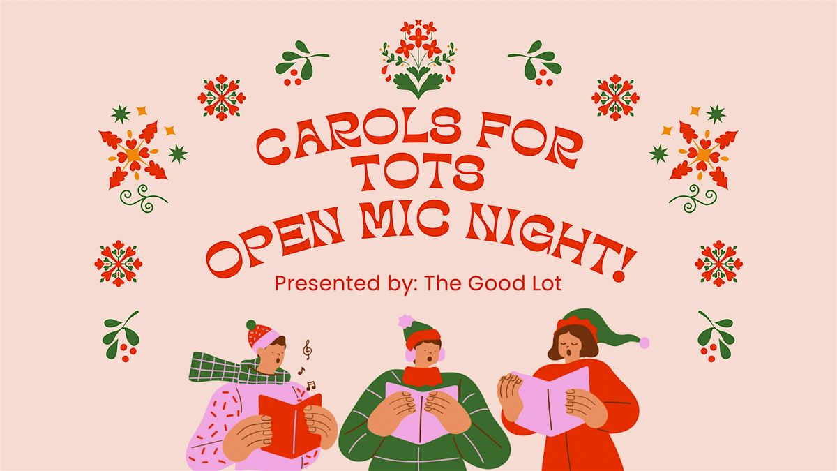 Carols For Tot\u2019s Open Mic Night!