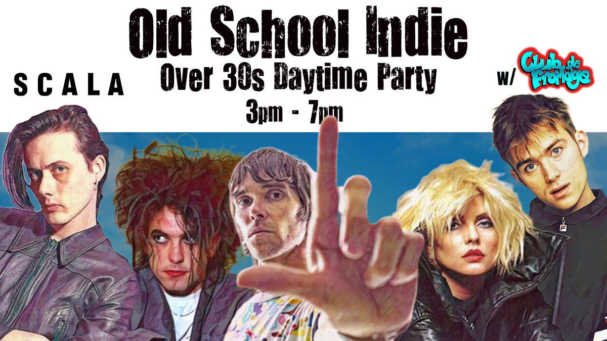 Old School Indie - Over 30s Daytime Party (w\/Club de Fromage) - 28 March, 3pm-7pm
