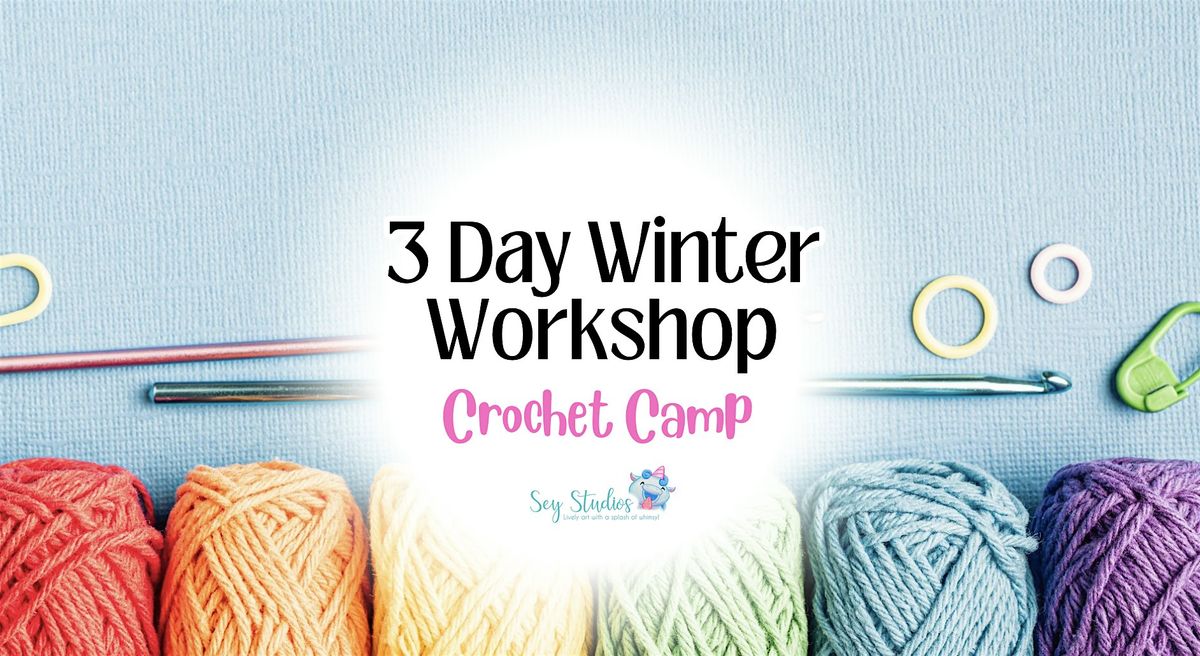 3 Day Winter Workshop: Crochet Camp