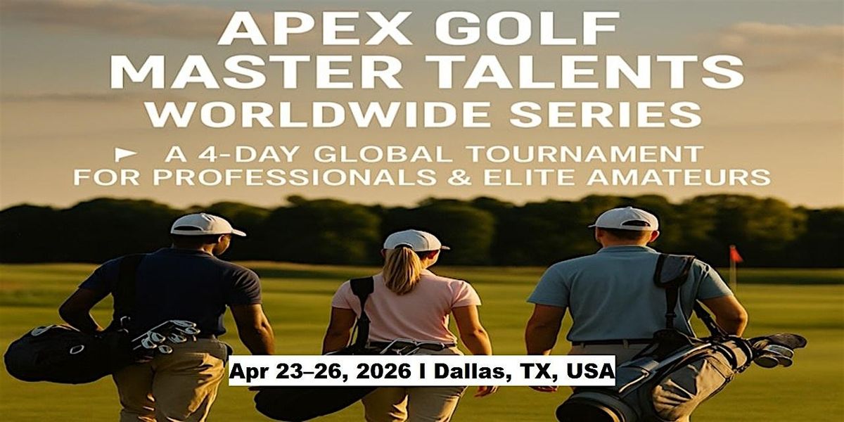 Apex Golf Talents \u2014 4-Day Pro & Amateur Series in Dallas, TX, USA