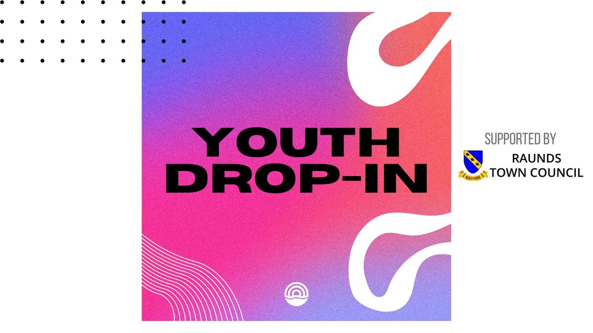 Youth DropIn returns! Saxon Hall Raunds, Wellingborough, EN