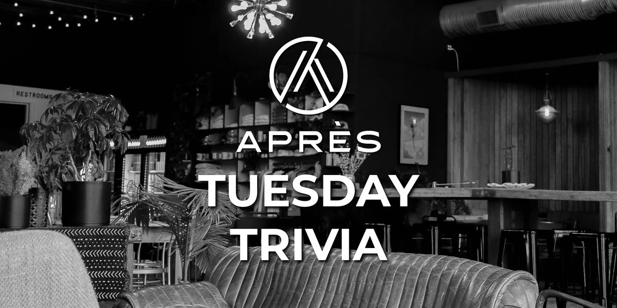 Apr\u00e8s Tuesday Trivia : General Knowledge