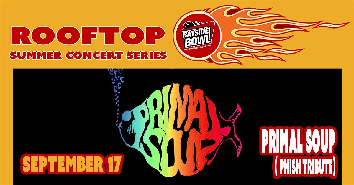 Primal Soup (Phish Tribute) live on the Bayside Bowl Roof | all-ages