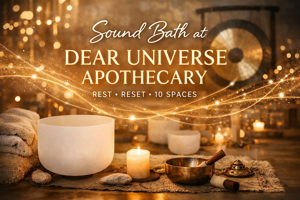 Sound Bath at Dear Universe Apothecary: Rest + Reset (10 Spaces)
