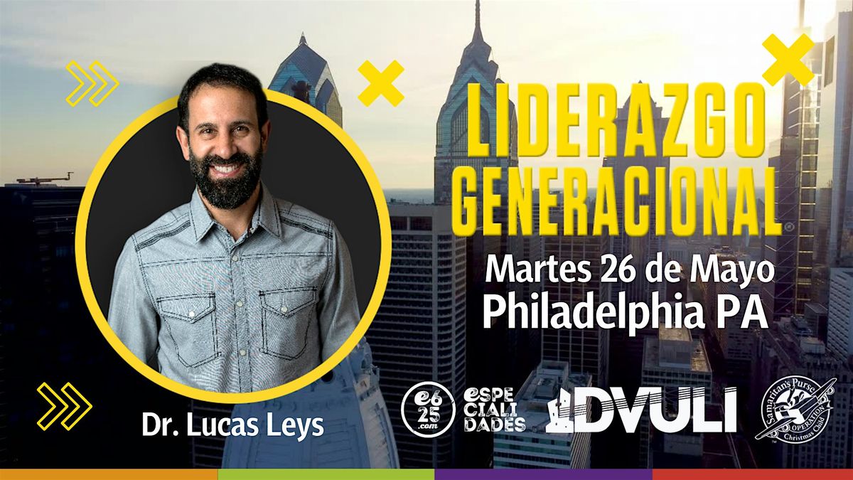 Seminario Liderazgo Generacional con el Dr. Lucas Leys (Philadelphia PA)