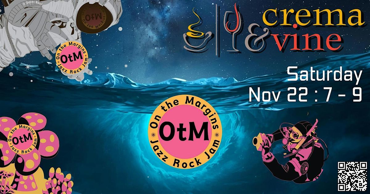 Live at Crema & Vine:  On the Margins!