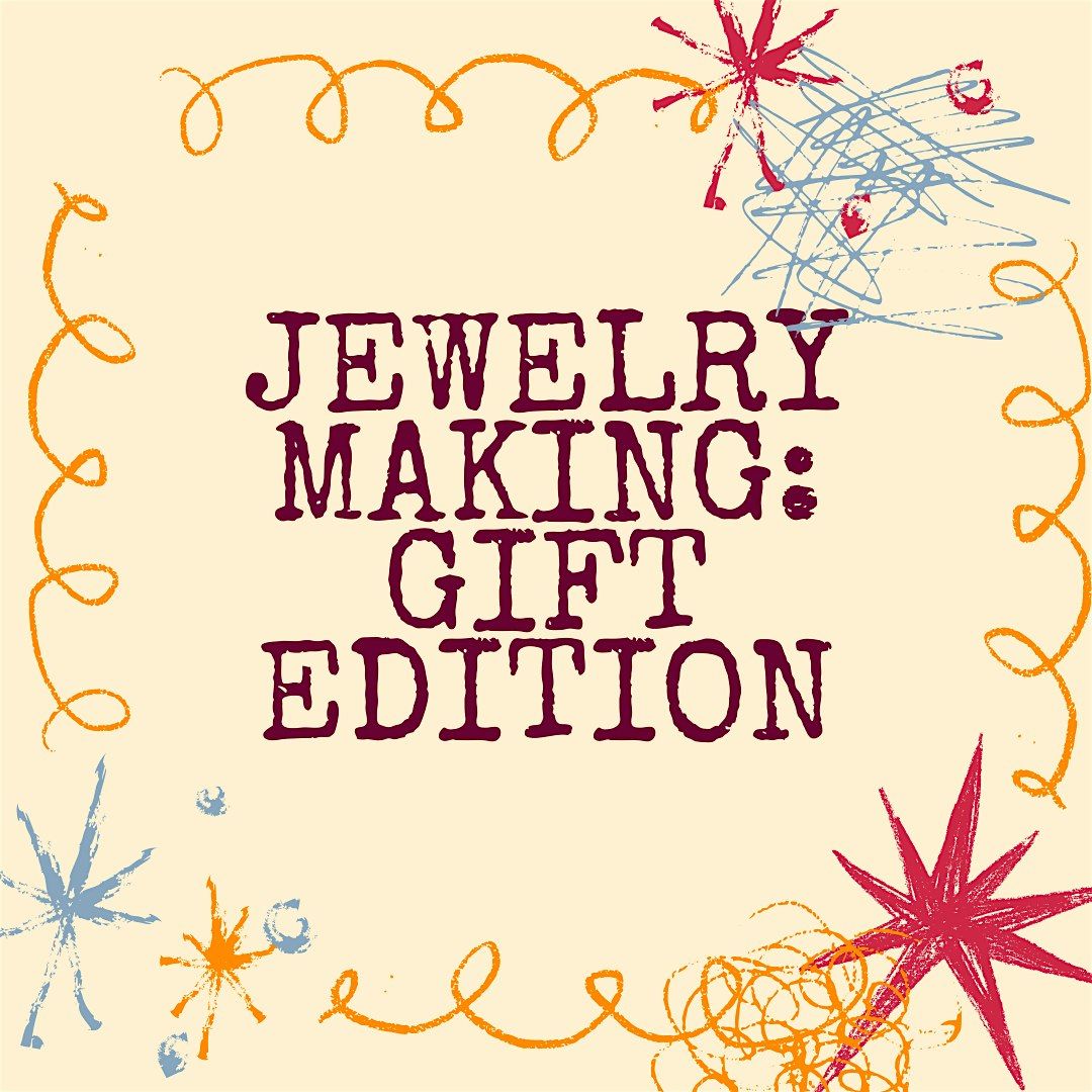 Jewelry Making: Gift Edition