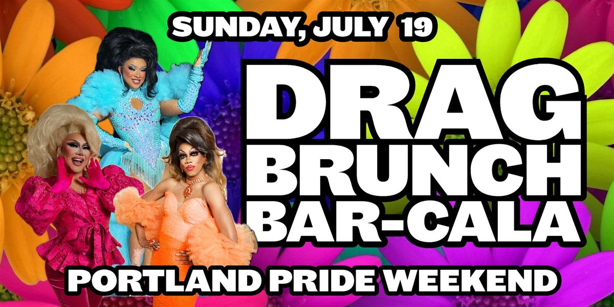 DRAG BRUNCH BAR-CALA (Sunday JULY 19th)