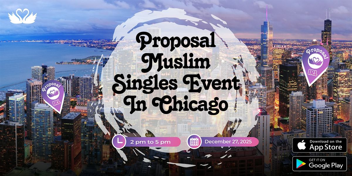 Proposal Presents: Chicago\u2019s Largest Year-End Grand Muslim Singles Event