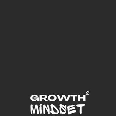 Growth\u00b2 Mindset