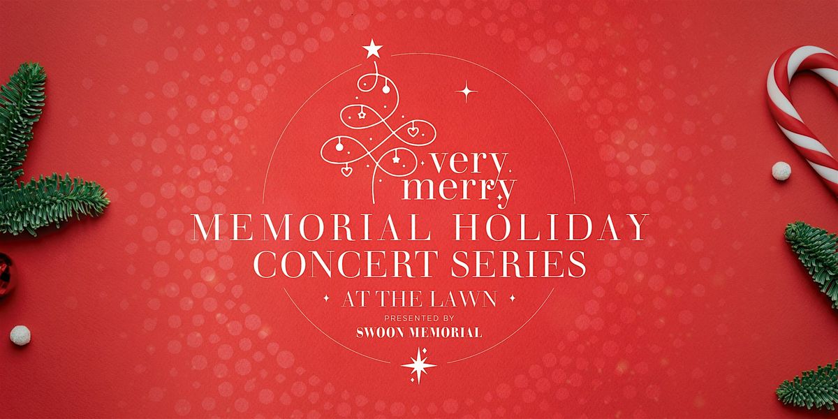 Very Merry Memorial Holiday Concert Series at The Lawn