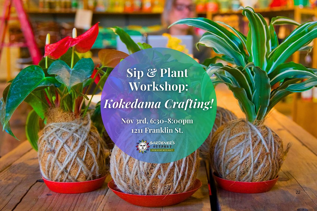 Sip & Plant Workshop: Kokedama Crafting! at Gardener's Outpost ...