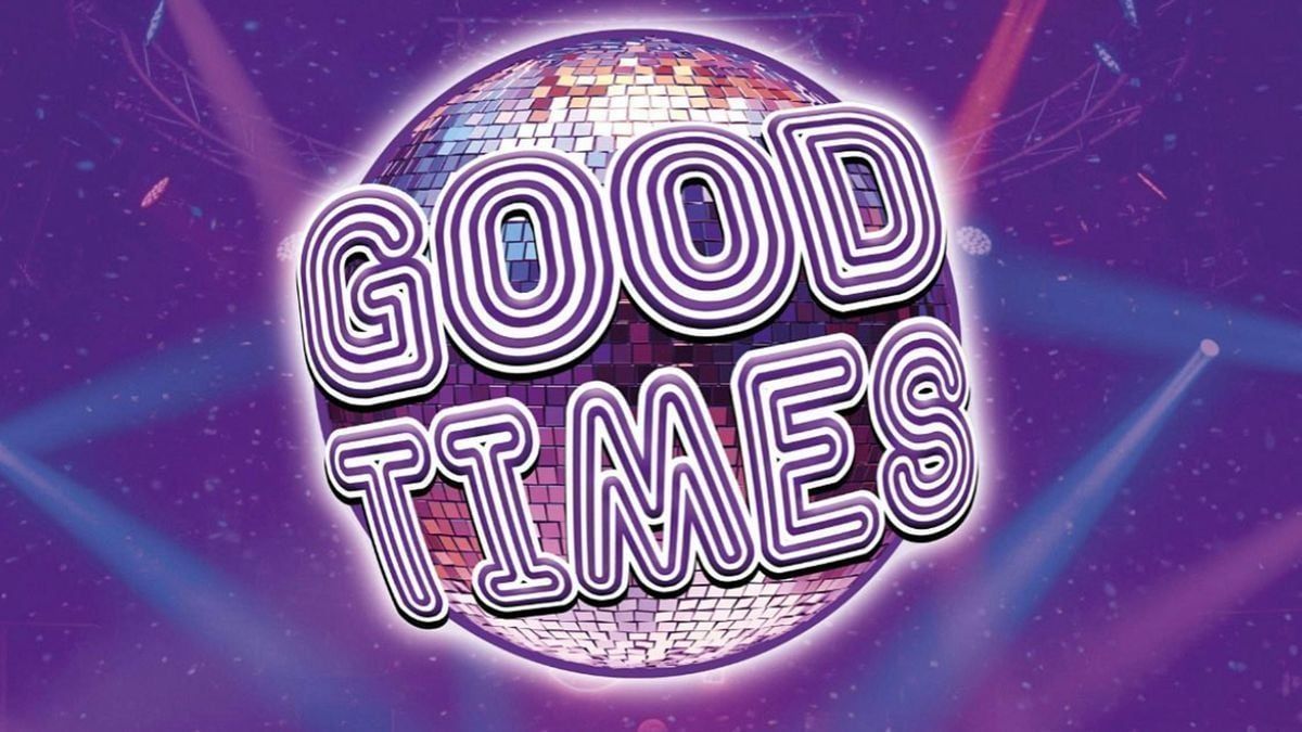 GOOD TIMES - 70'S DISCO, 80'S POP &amp; BEYOND!