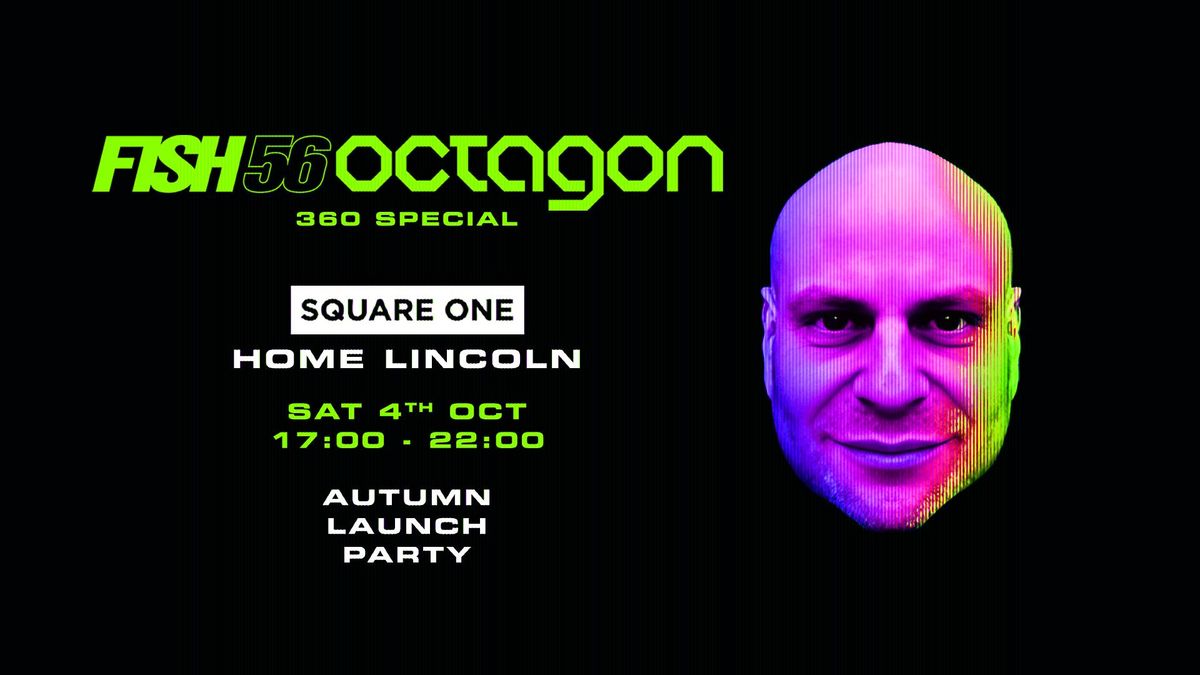 Square One Lincoln: Fish56Octagon (Autumn Launch Party)