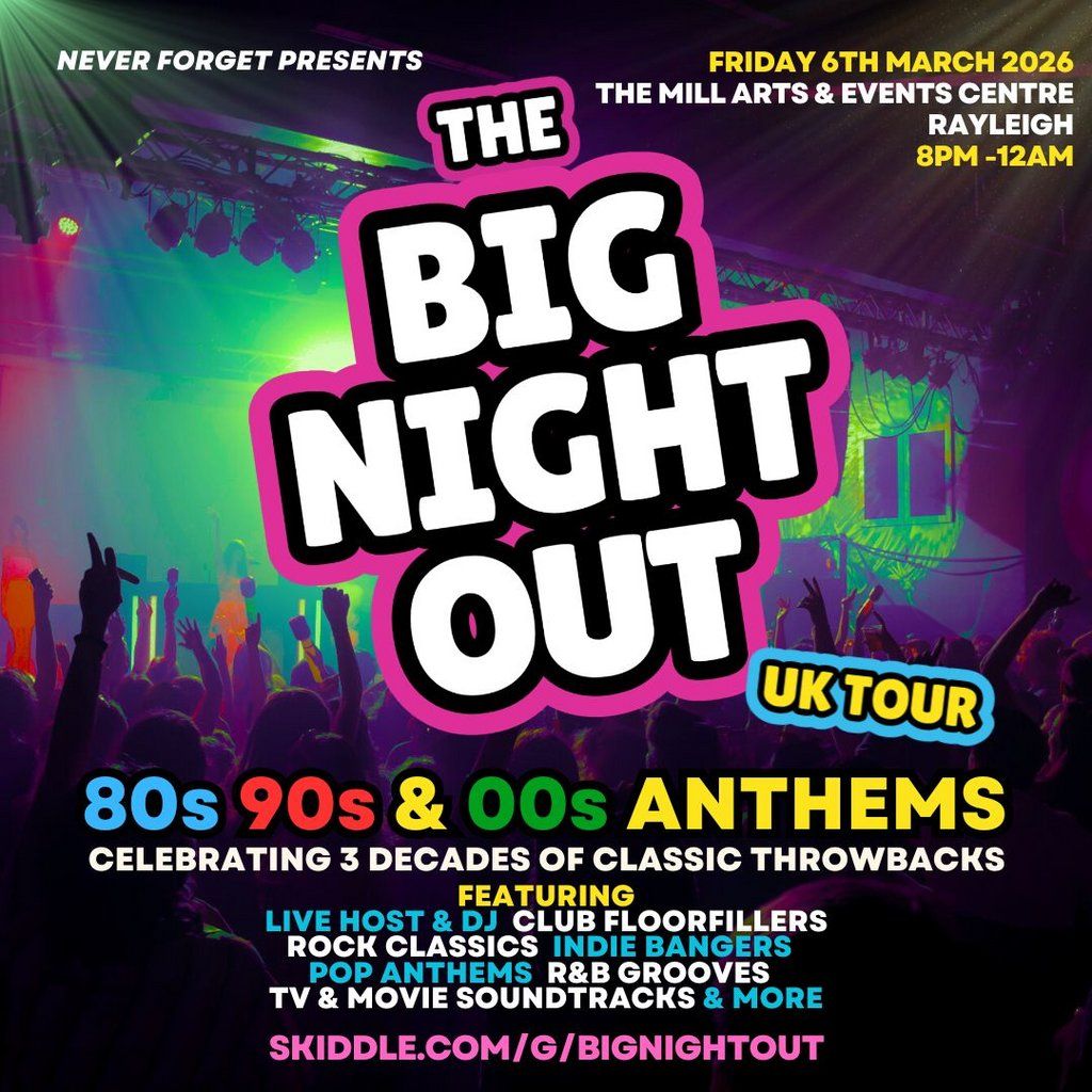 The BIG NIGHT OUT - 80s, 90 & 00s Rayleigh, The Mill Arts Centre