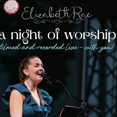 A Night of Worship with Elizabeth Rae and Friends - Live Album ...
