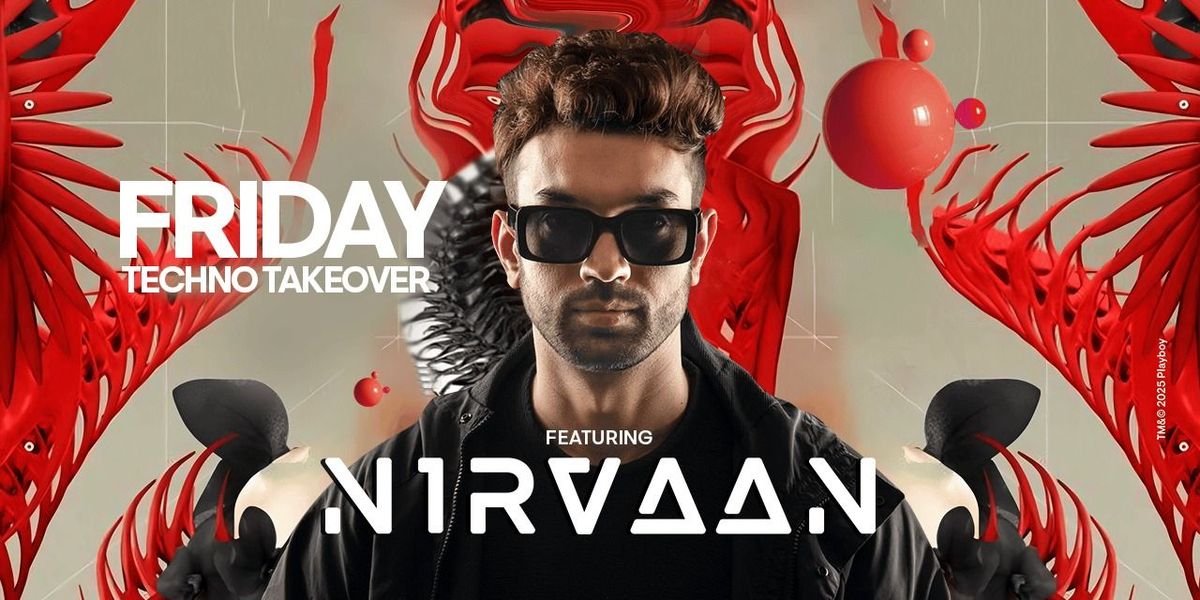 FRIDAY TECHNO TAKEOVER DJ NIRVAAN
