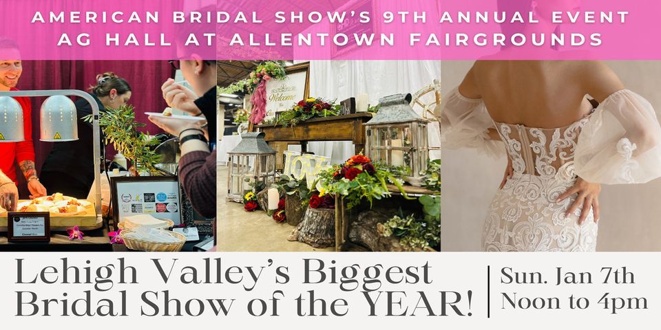 Lehigh Valley's Biggest Bridal Show at Allentown Fairgrounds Ag Hall
