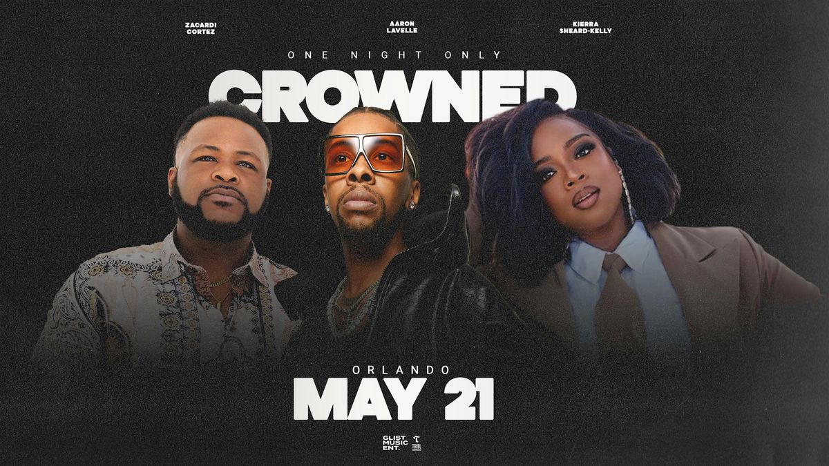 CROWNED - One Night Only Orlando