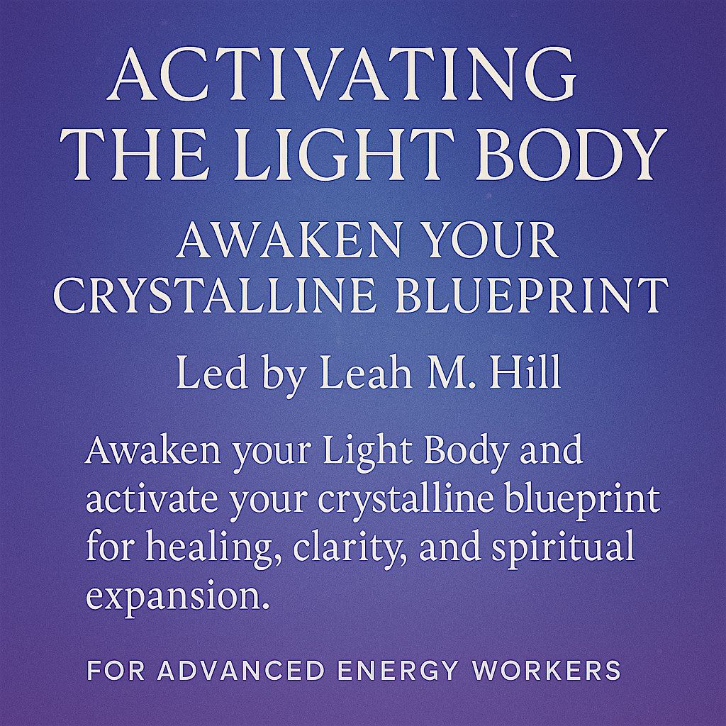 Activating the Light Body: Awaken Your Crystalline Blueprint