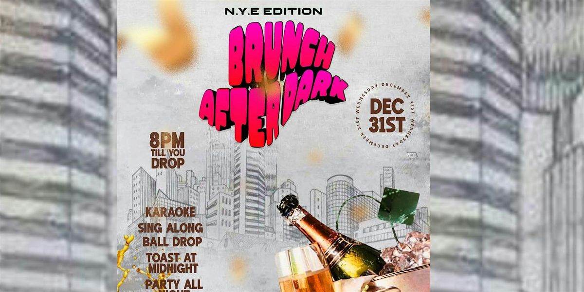 N.Y.E Edition Brumch After Dark