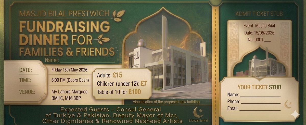 MASJID BILAL PRESTWICH FUNDRAISING DINNER FOR FAMILIES & FRIENDS