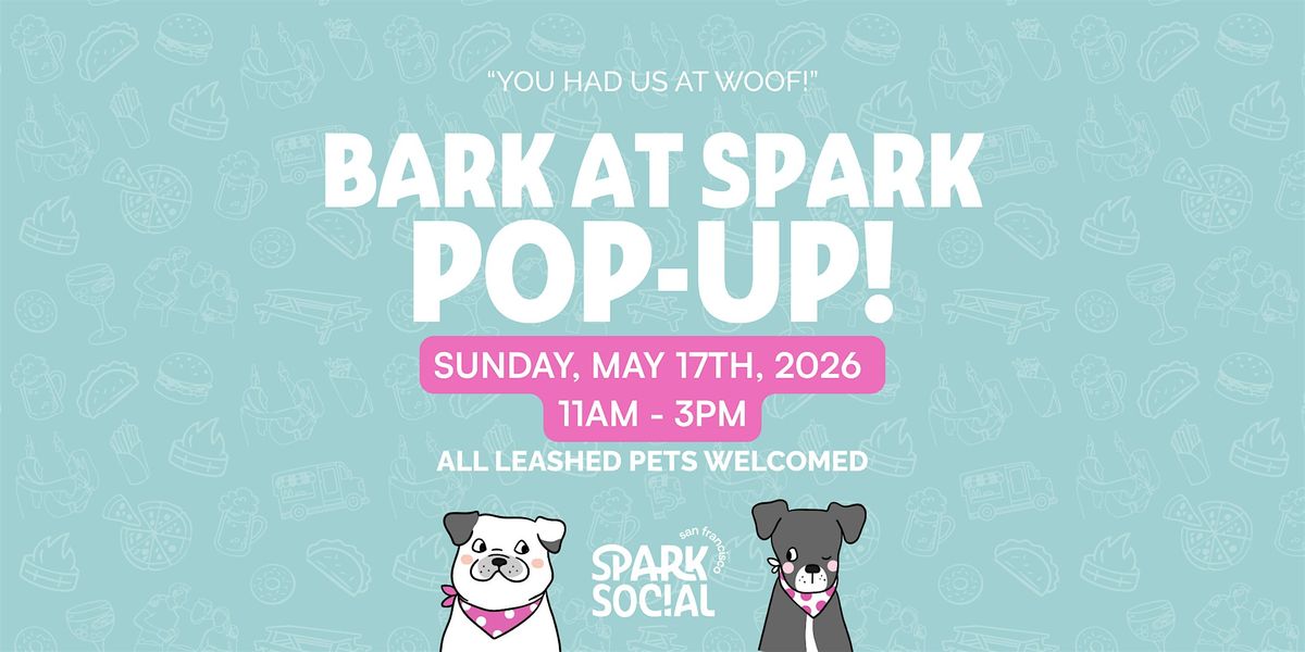 Bark at SPARK: Pop Up!