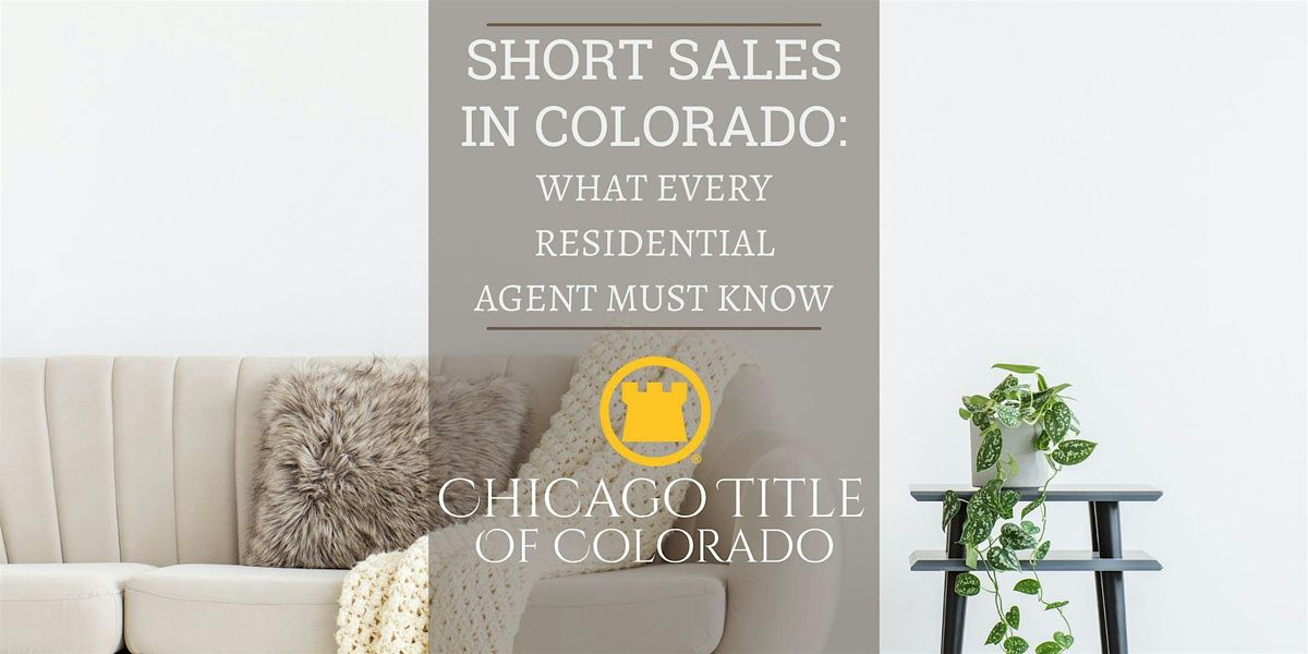 Short Sales in Colorado: What Every Residential Agent Must Know