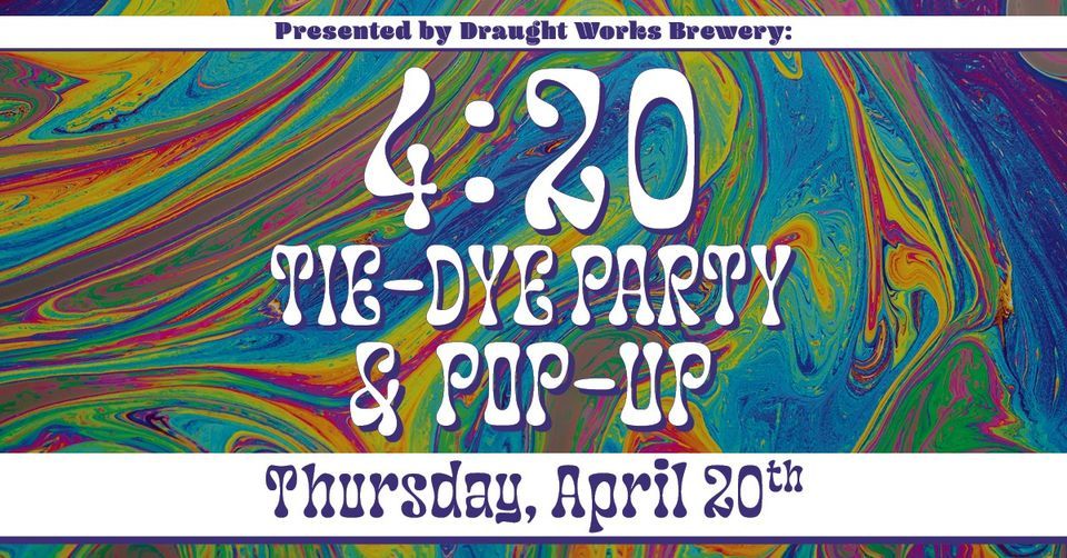 4:20 Tie Dye Party & Pop-Up
