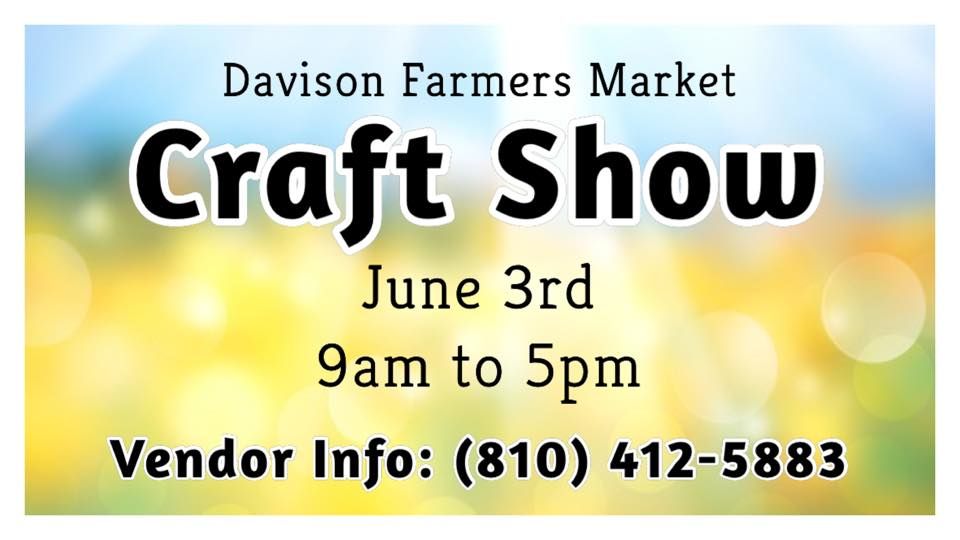 Craft Show at the Davison Farmers Market Davison Farmers Market