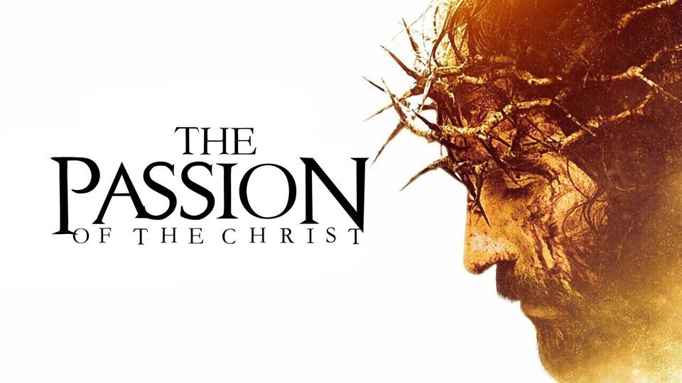 Good Friday Movie Night: The Passion of the Christ | 3301 Stoudts Ferry ...