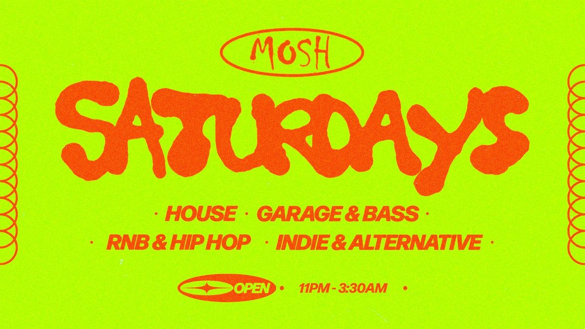 \ud83e\udd73 MOSH SATURDAYS - 30TH AUGUST \ud83e\udd73