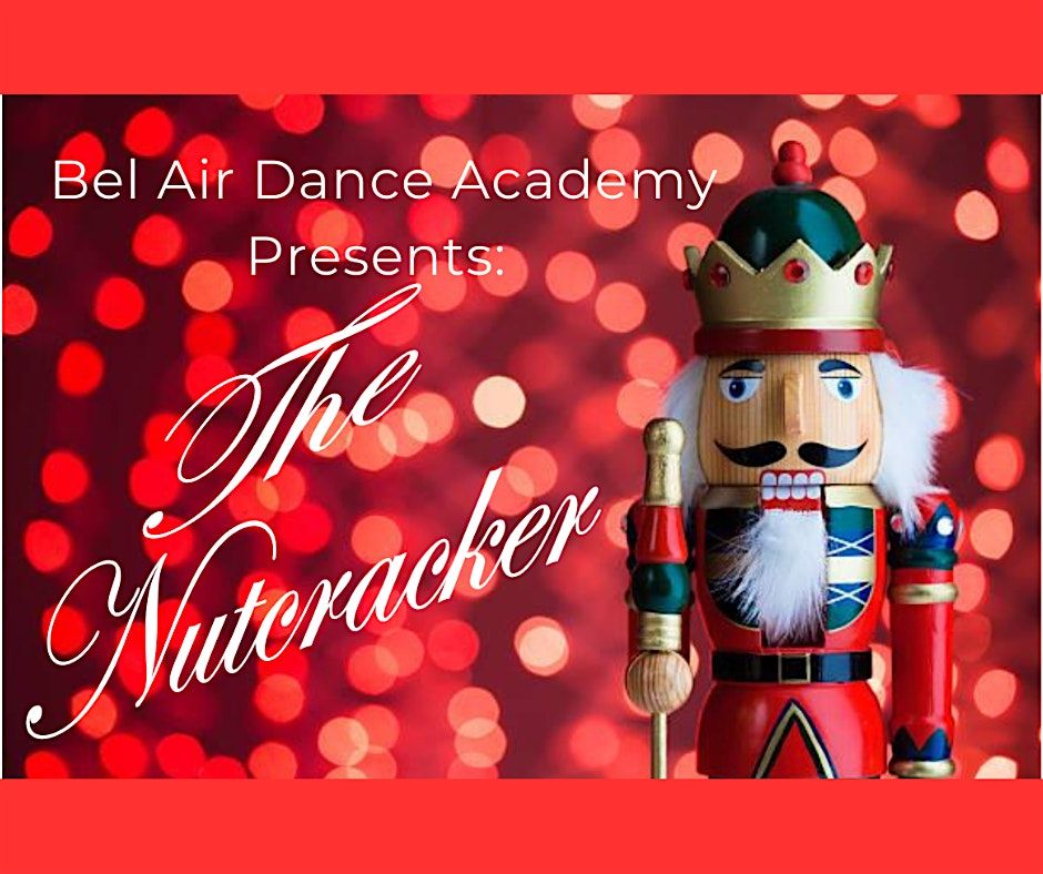 Bel Air Dance Academy presents: The Nutcracker