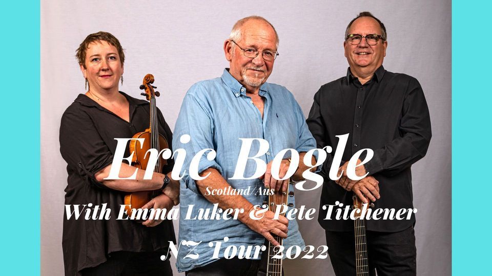 Eric Bogle, NZ Tour 2022, with Emma Luker & Pete Titchener