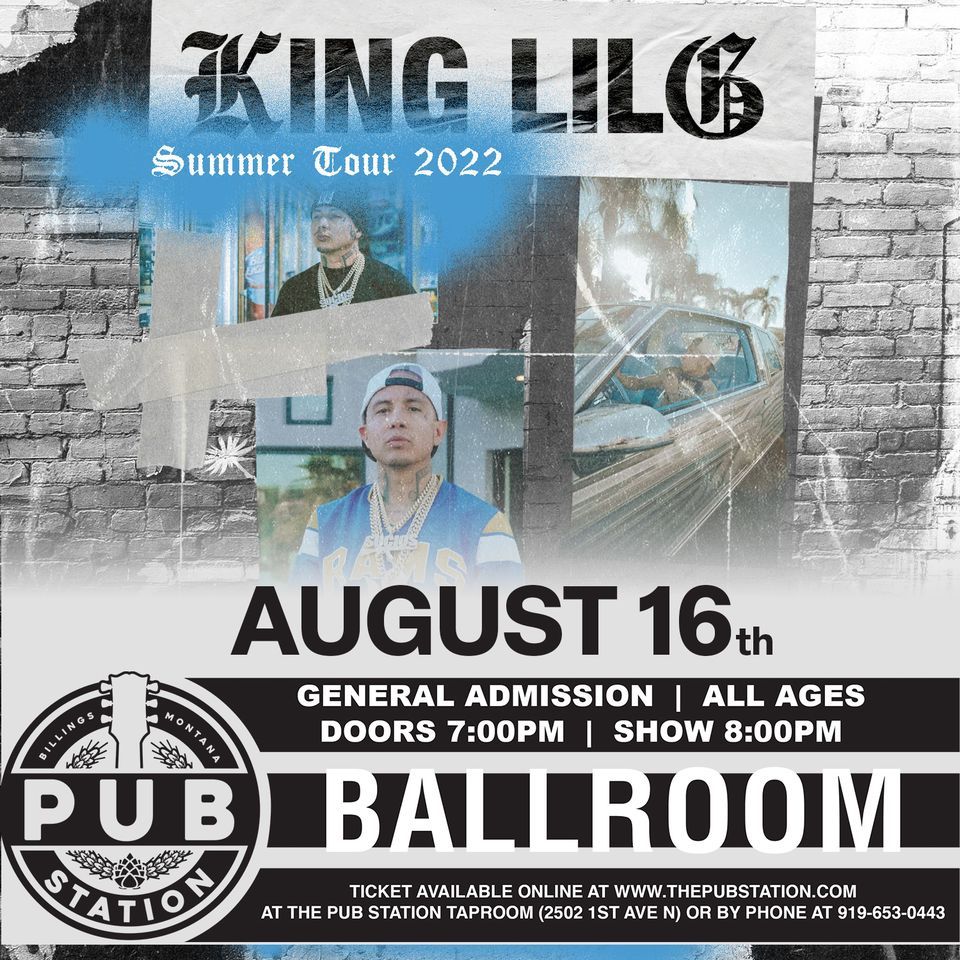 KING LIL G At Pub Station Ballroom The Pub Station Billings MT KING LIL G At Pub Station Ballroom The Pub Station Billings MT